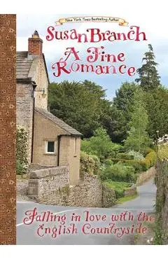 A Fine Romance: Falling in Love with the English Countryside - Susan Branch