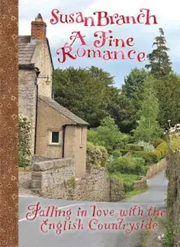 A Fine Romance: Falling in Love with the English Countryside, Hardcover/Susan Branch