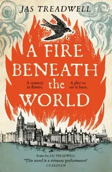 A Fire Beneath the World, Paperback/James Treadwell