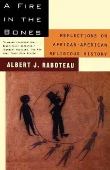 A Fire in the Bones, Paperback/Albert J. Raboteau