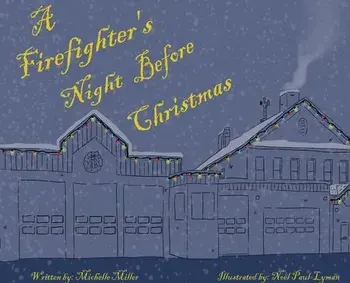 A Firefighter's Night Before Christmas, Hardcover/Michelle P. Miller