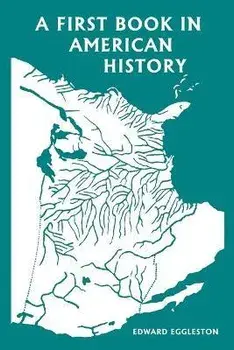 A First Book in American History (Yesterday's Classics), Paperback/Edward Eggleston