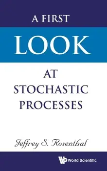 A First Look at Stochastic Processes, Hardcover/Jeffrey S. Rosenthal