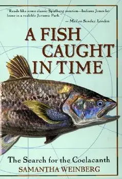 A Fish Caught in Time: The Search for the Coelacanth, Paperback/Samantha Weinberg