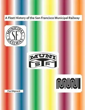 A Fleet History of the San Francisco Municipal Railway, Paperback/Paul Bignardi