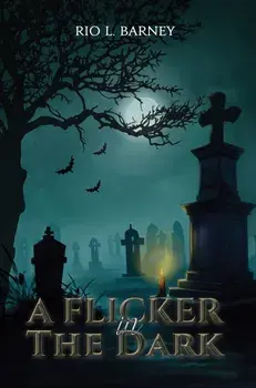 A Flicker in the Dark, Hardback/Rio L. Barney