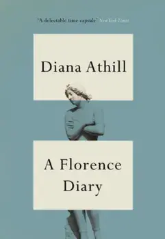 A Florence Diary, Hardback/Diana (Y) Athill