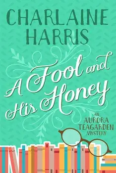 A Fool and His Honey: An Aurora Teagarden Mystery, Paperback/Charlaine Harris
