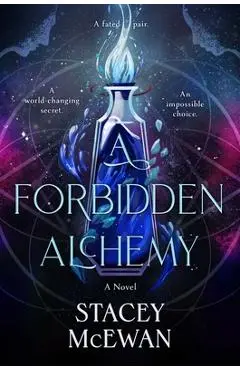 A Forbidden Alchemy - Stacey Mcewan