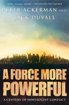A Force More Powerful: A Century of Nonviolent Conflict, Paperback/Peter Ackerman