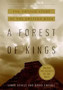 A Forest of Kings: The Untold Story of the Ancient Maya, Paperback/David Freidel