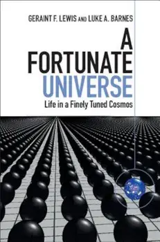 A Fortunate Universe: Life in a Finely Tuned Cosmos, Hardcover/Geraint F. Lewis
