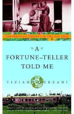 A Fortune-Teller Told Me: Earthbound Travels in the Far East - Tiziano Terzani