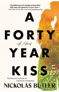 A Forty Year Kiss - Nickolas Butler