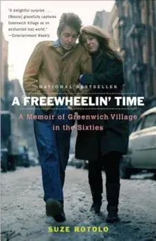 A Freewheelin' Time: A Memoir of Greenwich Village in the Sixties, Paperback/Suze Rotolo