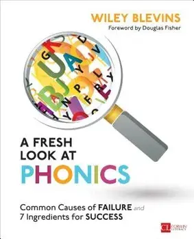 A Fresh Look at Phonics, Grades K-2: Common Causes of Failure and 7 Ingredients for Success, Paperback/Wiley W. Blevins