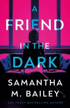A Friend in the Dark, Paperback/Samantha M. Bailey