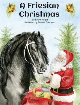 A Friesian Christmas, Hardcover/Laura Hargis