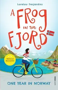 A Frog in the Fjord: One Year in Norway, Paperback/Lorelou Desjardins