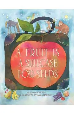 A Fruit Is a Suitcase for Seeds - Jean Richards