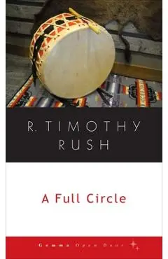 A Full Circle - R. Timothy Rush