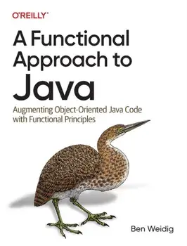 A Functional Approach to Java. Augmenting Object-Oriented Java Code with Functional Principles, Paperback/Ben Weidig