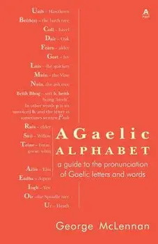 A Gaelic Alphabet: a guide to the pronunciation of Gaelic letters and words, Paperback/George McLennan