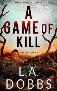 A Game of Kill, Paperback/L. a. Dobbs