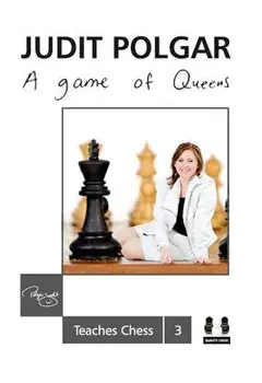 A Game of Queens: Judit Polgar Teaches Chess 3, Hardcover/Judit Polgar