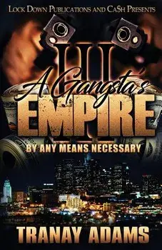 A Gangsta's Empire 3: By Any Means Necessary, Paperback/Tranay Adams