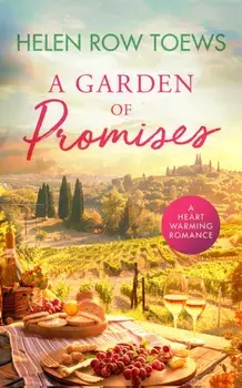 A Garden of Promises. A sun-drenched second chance summer romance, Paperback/Helen Row Toews