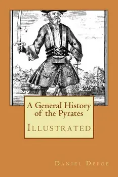 A General History of the Pyrates: Illustrated, Paperback/Daniel Defoe