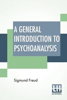 A General Introduction To Psychoanalysis: Authorized Translation With A Preface By G. Stanley Hall, Paperback/Sigmund Freud