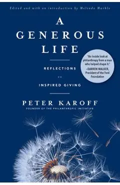 A Generous Life: Reflections on Inspired Giving - Peter Karoff