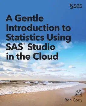 A Gentle Introduction to Statistics Using SAS Studio in the Cloud, Paperback/Ron Cody