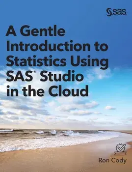 A Gentle Introduction to Statistics Using SAS Studio in the Cloud, Hardcover/Ron Cody