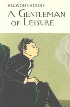 A Gentleman Of Leisure, Hardback/P.G. Wodehouse