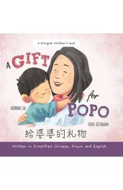 A Gift for Popo - Written in Simplified Chinese, Pinyin, and English: A Bilingual Children's Book - Heru Setiawan