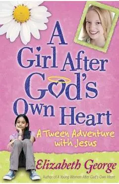 A Girl After God's Own Heart(r): A Tween Adventure with Jesus - Elizabeth George