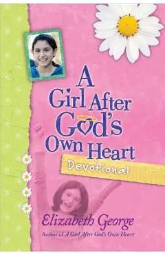 A Girl After God's Own Heart(r) Devotional - Elizabeth George
