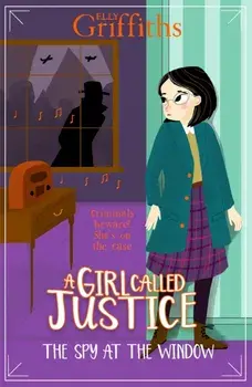 A Girl Called Justice: The Spy at the Window. Book 4, Paperback/Elly Griffiths