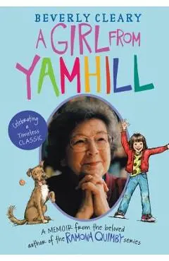 A Girl from Yamhill: A Memoir - Beverly Cleary