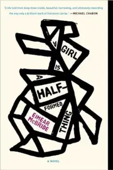 A Girl Is a Half-Formed Thing, Paperback/Eimear McBride