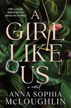 A Girl Like Us. A Locked Room Murder Mystery for Fans of Saltburn and Succession, Paperback/Anna Sophia McLoughlin