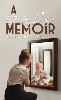 A Girl's Memoir, Paperback/Ezmeralda Fernandez