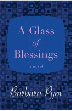 A Glass of Blessings - Barbara Pym