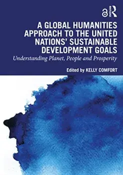A Global Humanities Approach to the United Nations' Sustainable Development Goals. Understanding Planet, People, and Prosperity, Paperback/***