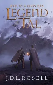 A God's Plea: Legend of Tal: Book 4, Paperback/J. D. L. Rosell