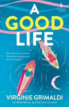A Good Life. A No 1 International Bestseller, Paperback/Virginie Grimaldi