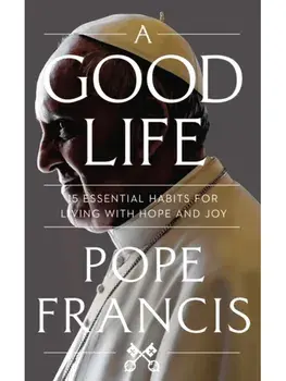 A Good Life, Paperback/Pope Francis